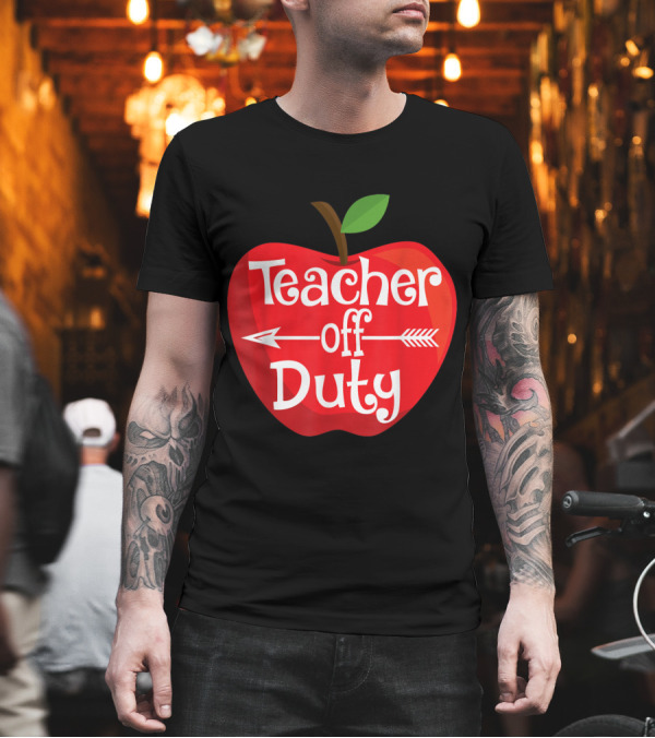 Teacher Off Duty with Apple Icon Last Day of School T-Shirt Teacher Off Duty with Apple Icon Last Day of School T-Shirt