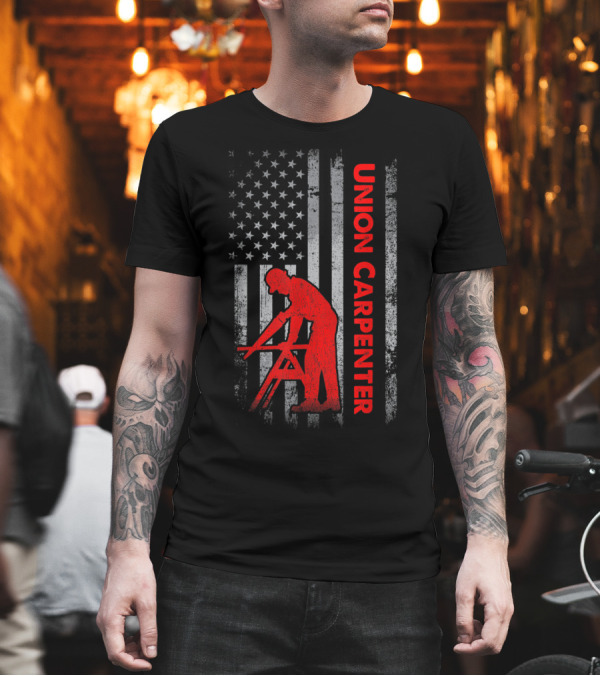Union Carpenter American Flag Patriotic Workman T-Shirt Union Carpenter American Flag Patriotic Workman T-Shirt
