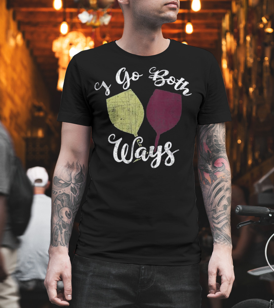 I Go Both Ways Red White Wine Glasses T-Shirt
