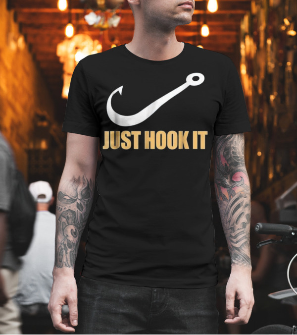 Just Hook It Funny Fishing Hook T-Shirt Just Hook It Funny Fishing Hook T-Shirt