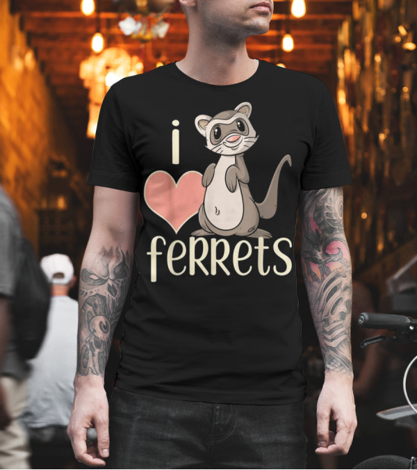 I Love Ferrets Cute Cartoon T-Shirt I Love Ferrets Cute Cartoon T-Shirt