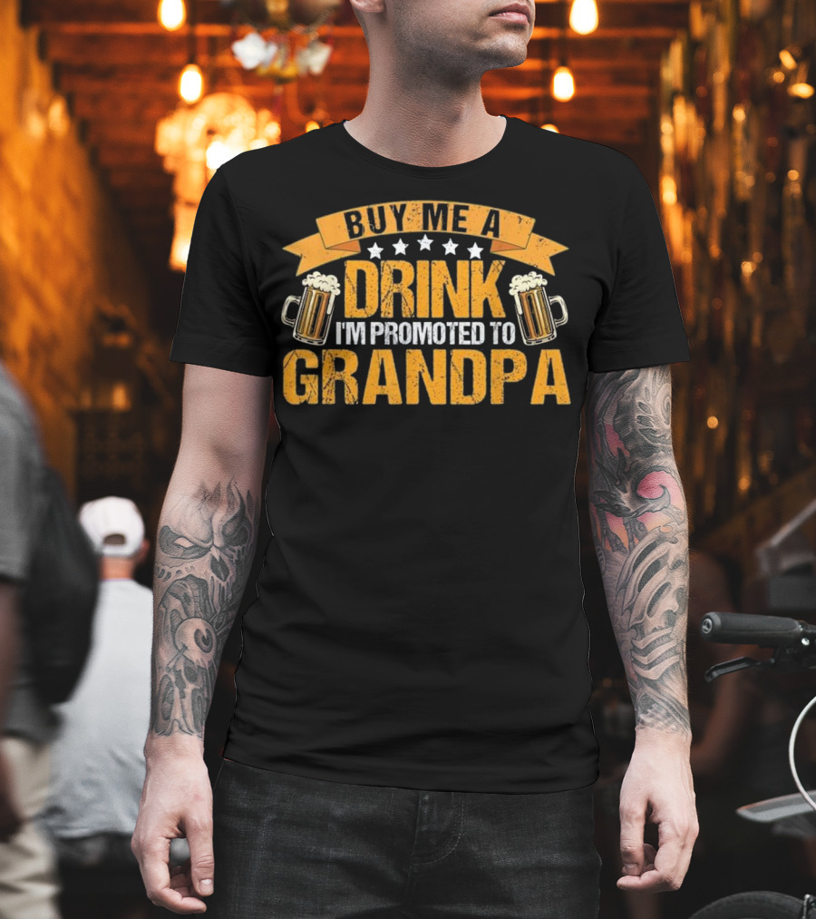 Buy Me A Drink I'm Promoted To Grandpa T-Shirt