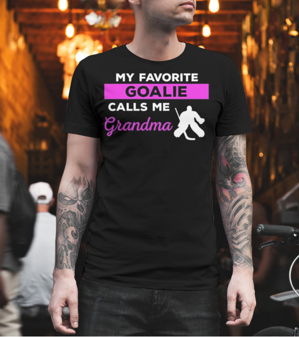 My Favorite Goalie Calls Me Grandma Hockey Player T-Shirt My Favorite Goalie Calls Me Grandma Hockey Player T-Shirt