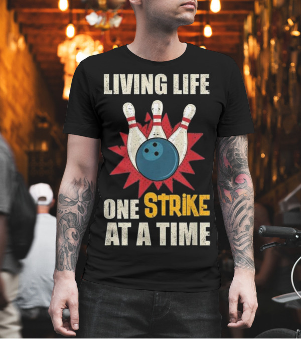 Living Life One Strike at a Time Bowling Pins and Ball Burst T-Shirt Living Life One Strike at a Time Bowling Pins and Ball Burst T-Shirt