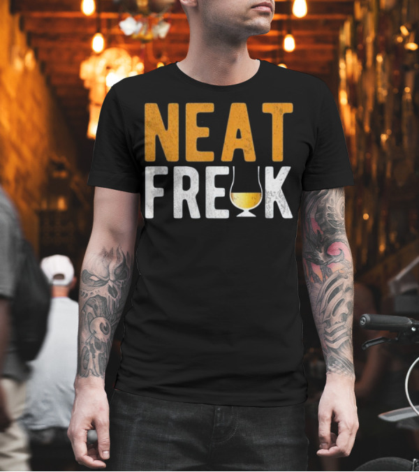 Neat Freak Whiskey Joke Funny Whiskey Glass T-Shirt Neat Freak Whiskey Joke Funny Whiskey Glass T-Shirt