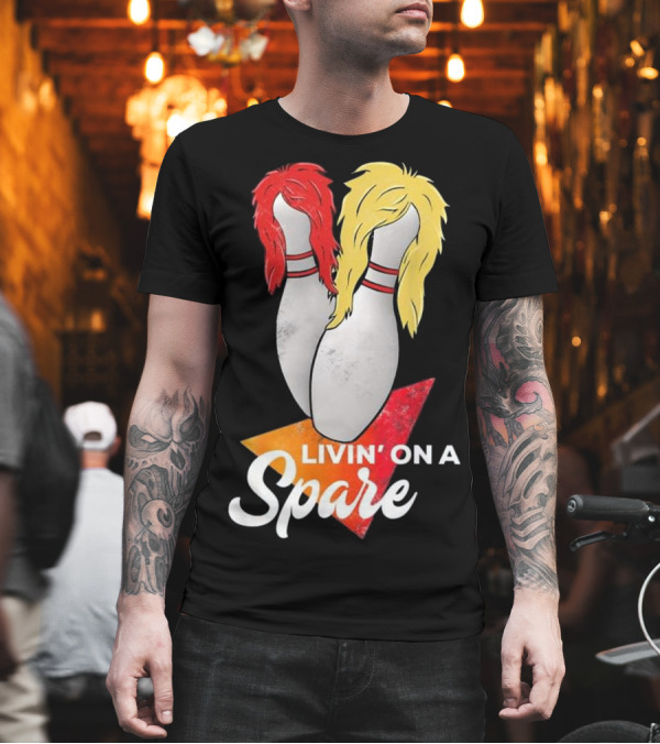Livin' On A Spare Bowling League Team Rock Hairstyle Pins T-Shirt Livin' On A Spare Bowling League Team Rock Hairstyle Pins T-Shirt