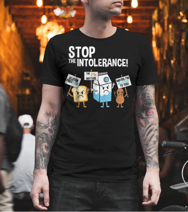 Stop the Intolerance Gluten Freedom 2% Matters Maybe I'm Allergic to You T-Shirt Stop the Intolerance Gluten Freedom 2% Matters Maybe I'm Allergic to You T-Shirt