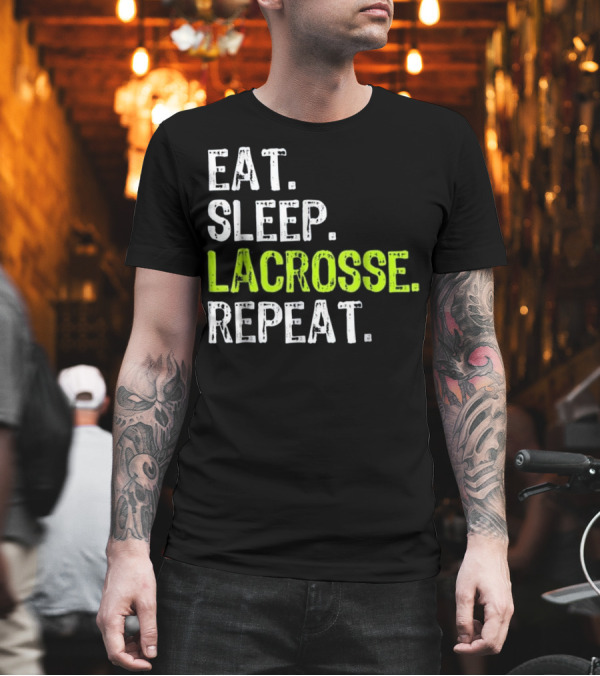 Eat Sleep Lacrosse Repeat Popular Sports Lifestyle Phrase T-Shirt Eat Sleep Lacrosse Repeat Popular Sports Lifestyle Phrase T-Shirt