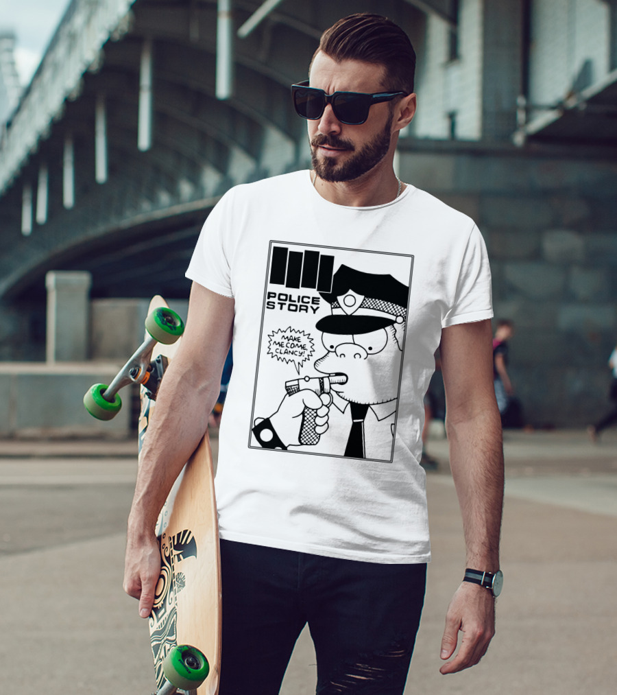 Police Story Make Me Come Clancy T-Shirt