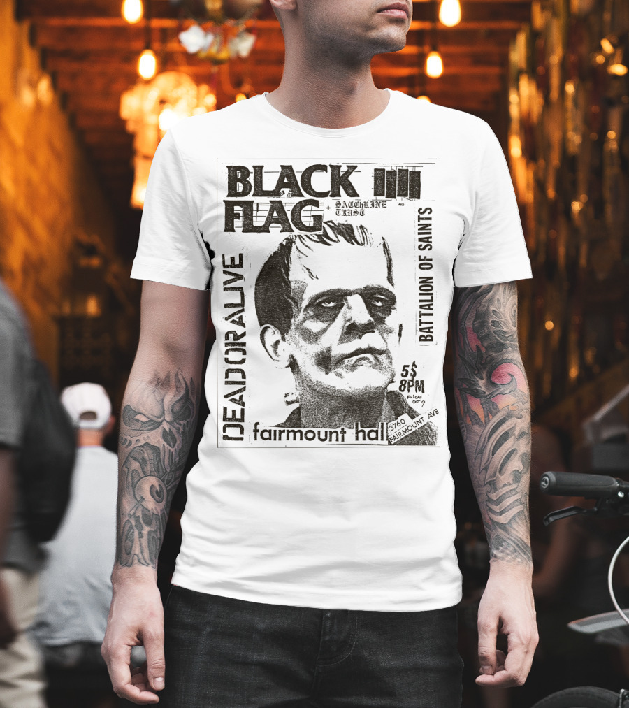 Black Flag Deadoralive Saccharine Trust Fairmoount Hall Battalion Of Saints Frankenstein 3760 Fairmount Ave 5 Pm Oct T-Shirt
