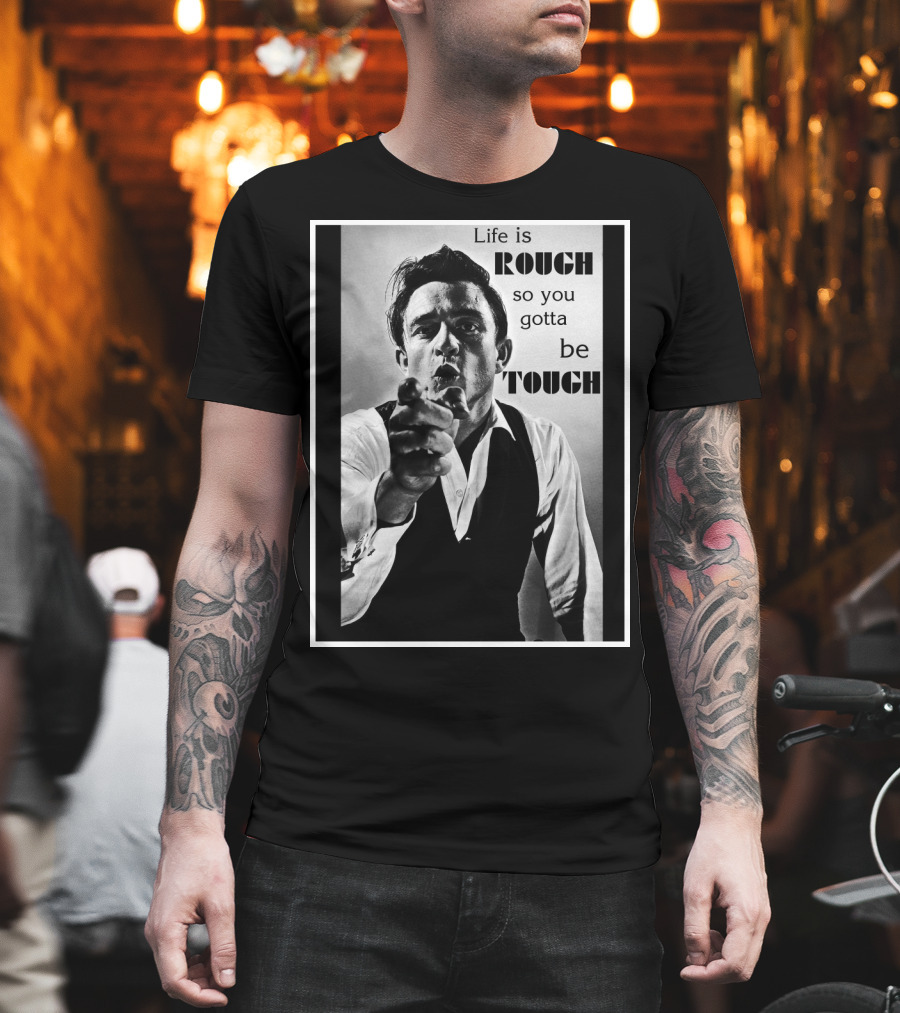Life Is Rough So You Gotta Be Tough Jnc T-Shirt