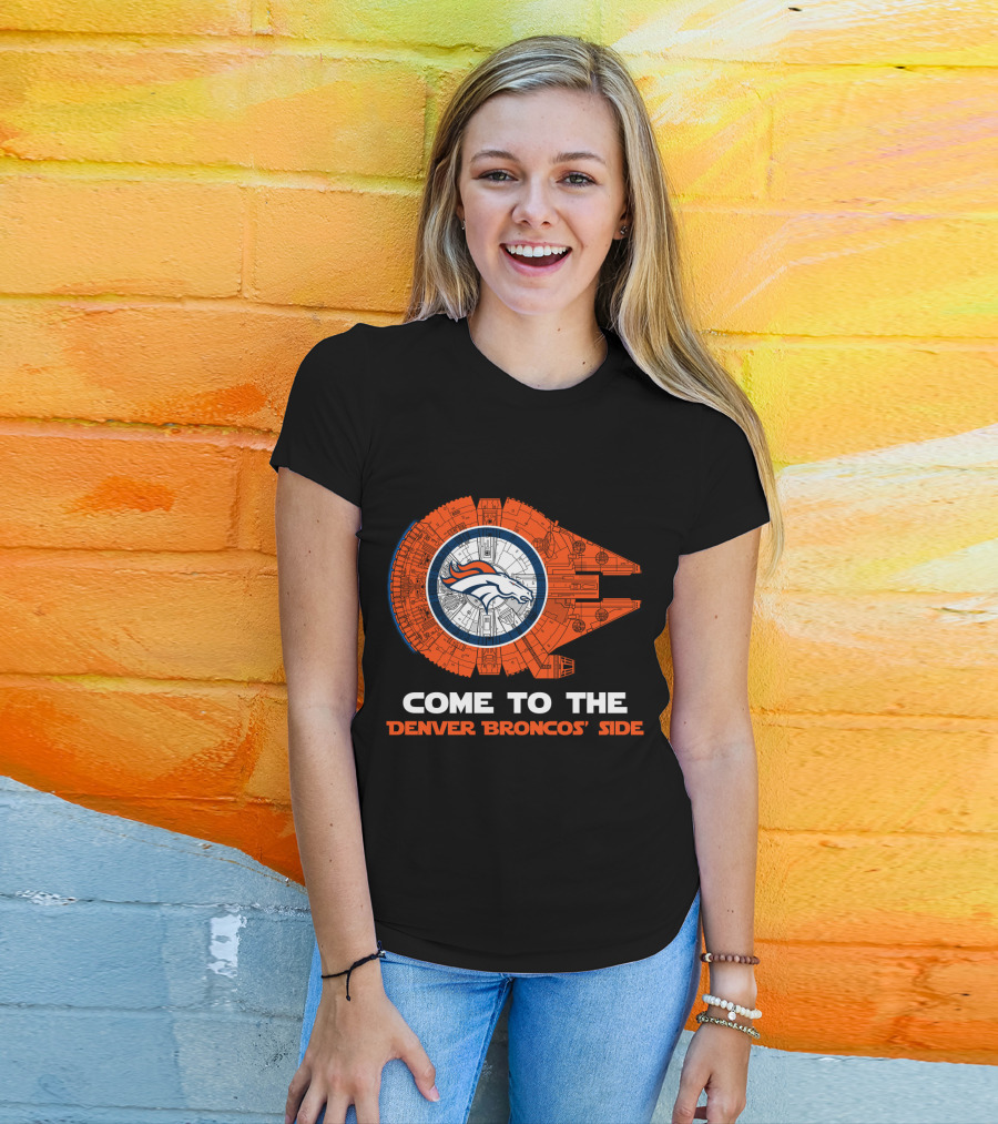 Come To The Denver Broncos Side Millennium Falcon Nfl T-Shirt