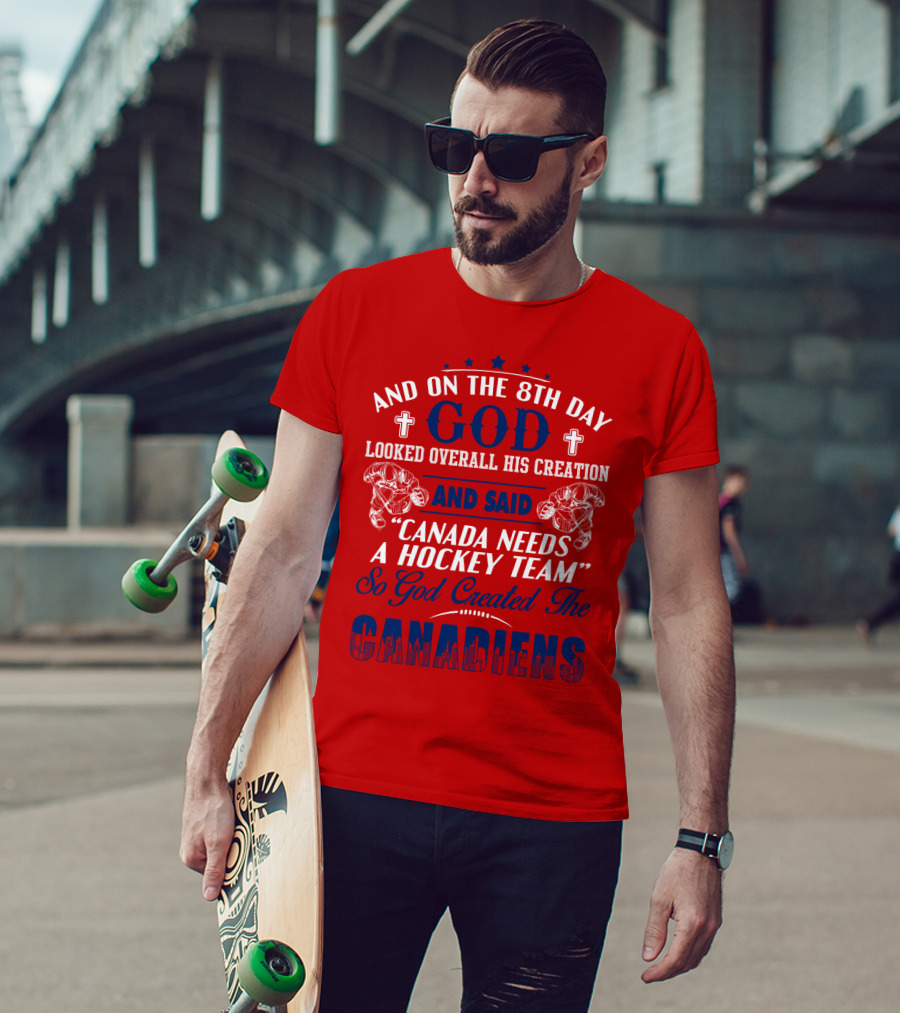 And On The 8th Day God Created The Canadiens Hockey Team T-Shirt