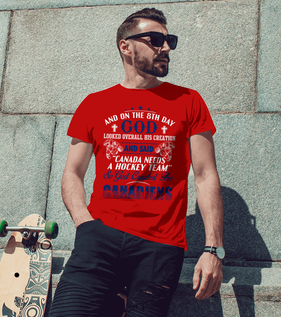 And On The 8th Day God Created The Canadiens Hockey Team T-Shirt