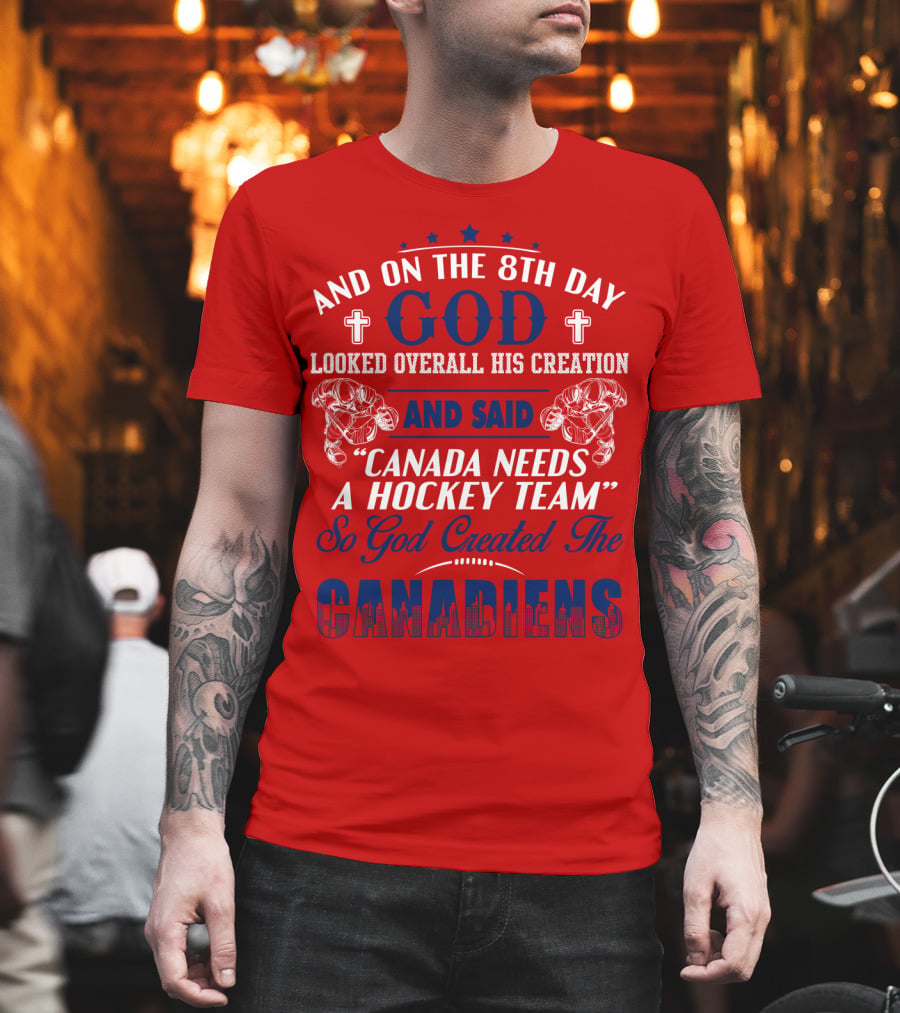 And On The 8th Day God Created The Canadiens Hockey Team T-Shirt