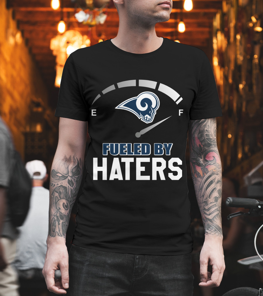 Los Angeles Rams Fueled By Haters Full Tank T-Shirt