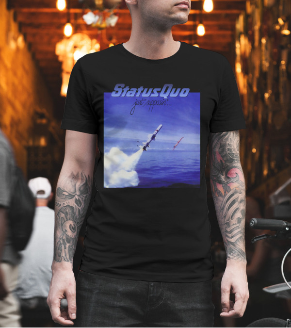Status Quo Just Supposin. Ocean Rocket Launch T-Shirt Status Quo Just Supposin. Ocean Rocket Launch T-Shirt