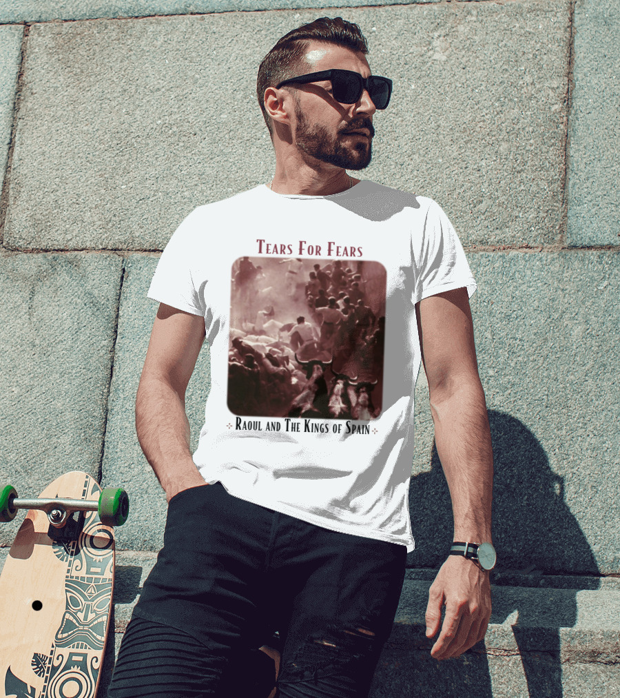 Tears For Fears Raoul And The Kings Of Spain T-Shirt