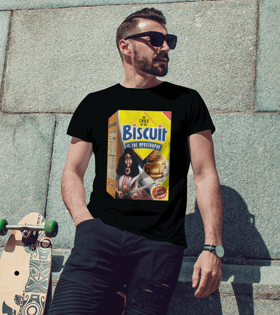 The Crux Of The Biscuit Is The Apostrophe Great Googly Moogly Frank T-Shirt