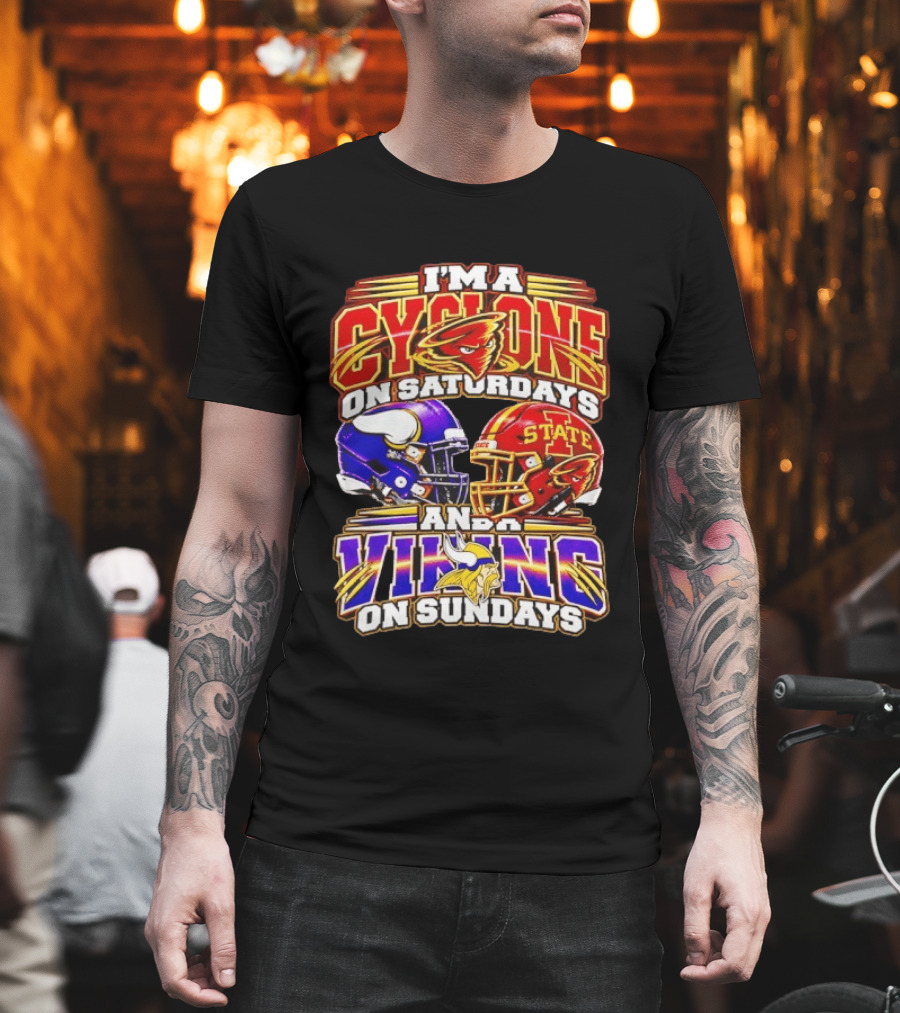 I'm A Cyclone On Saturdays And A Vikings On Sundays Iowa State Minnesota T-Shirt