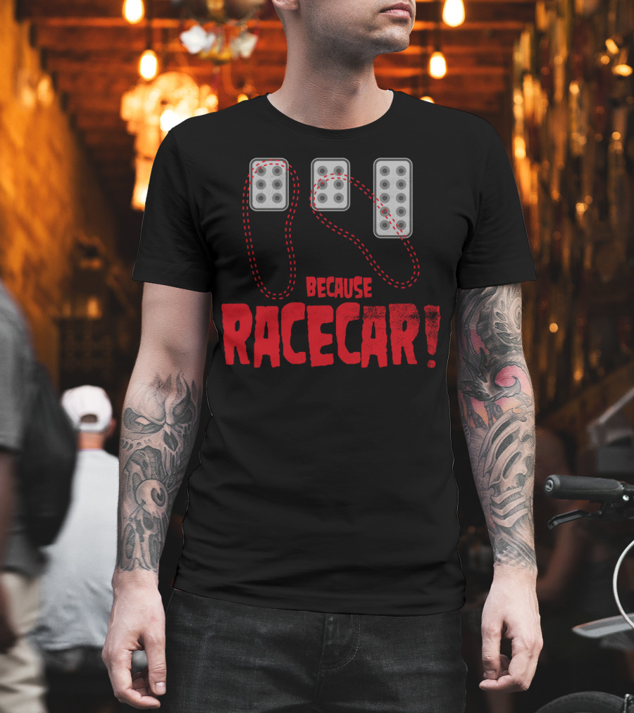 Heel Toe Pedal Motion Because Racecar T-Shirt