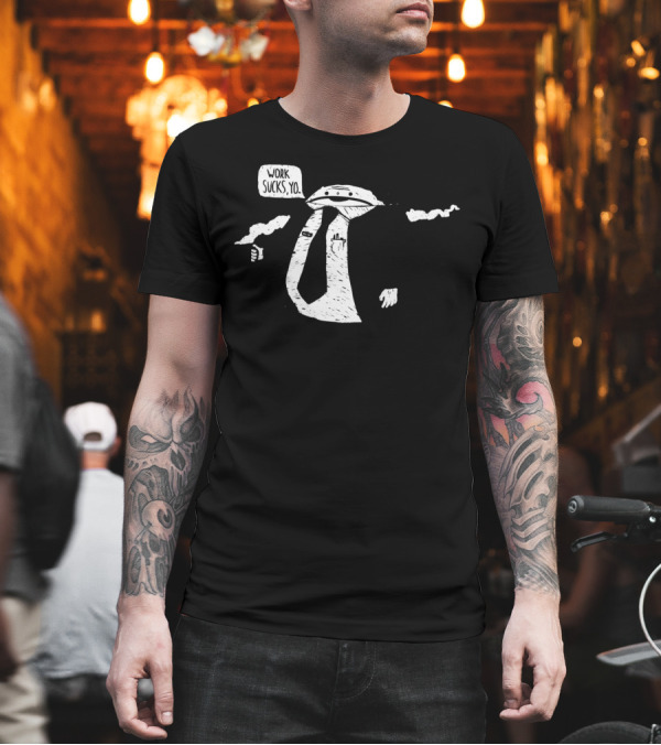 Work Sucks Yo Coffee-Smoking Person in Suit T-Shirt Work Sucks Yo Coffee-Smoking Person in Suit T-Shirt