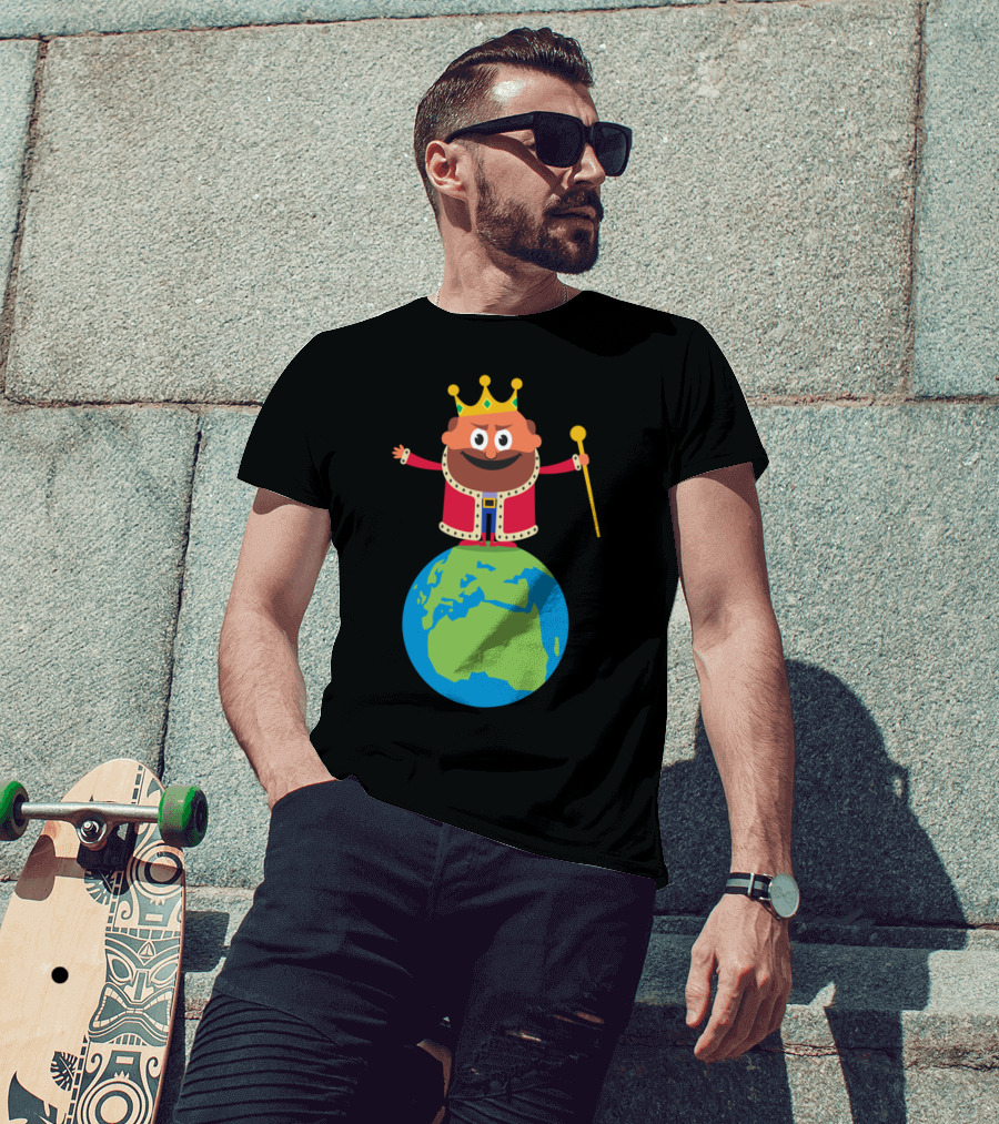 King Of The World Cartoon King Figure Standing On Earth T-Shirt