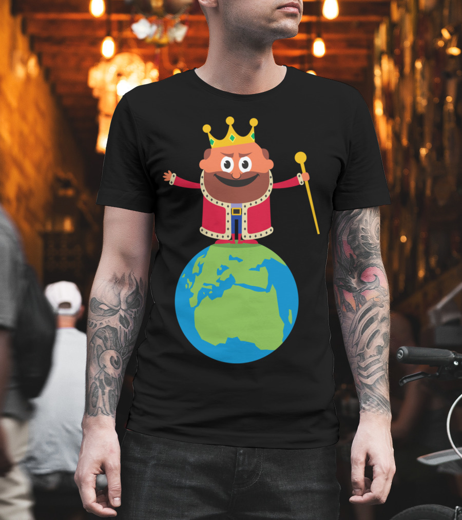 King Of The World Cartoon King Figure Standing On Earth T-Shirt