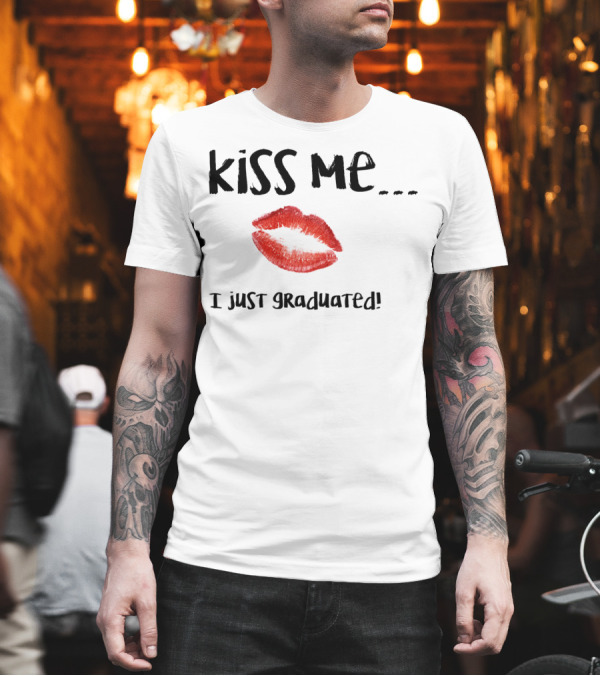 Kiss Me I Just Graduated Red Lips T-Shirt Kiss Me I Just Graduated Red Lips T-Shirt