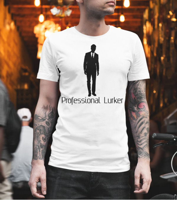 Professional Lurker Shadow T-Shirt Professional Lurker Shadow T-Shirt