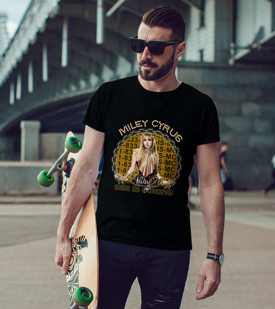Miley Cyrus She Is Coming 1-833-She-Is-Mc T-Shirt