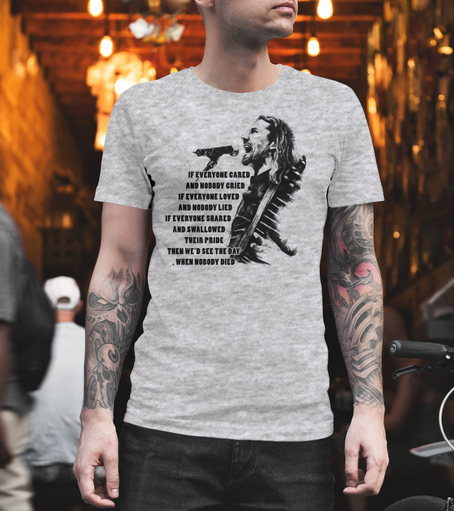 If Everyone Cared And Nobody Cried T-Shirt