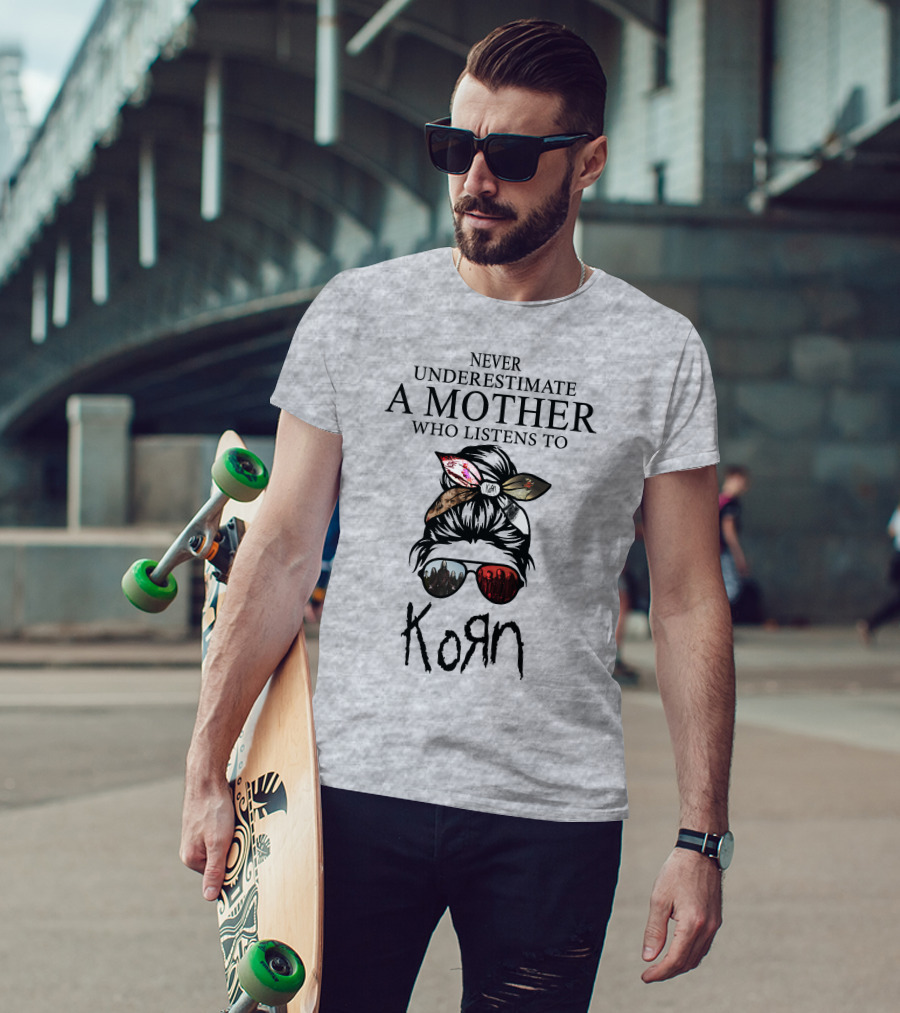 Never Underestimate A Mother Who Listens To Korn T-Shirt