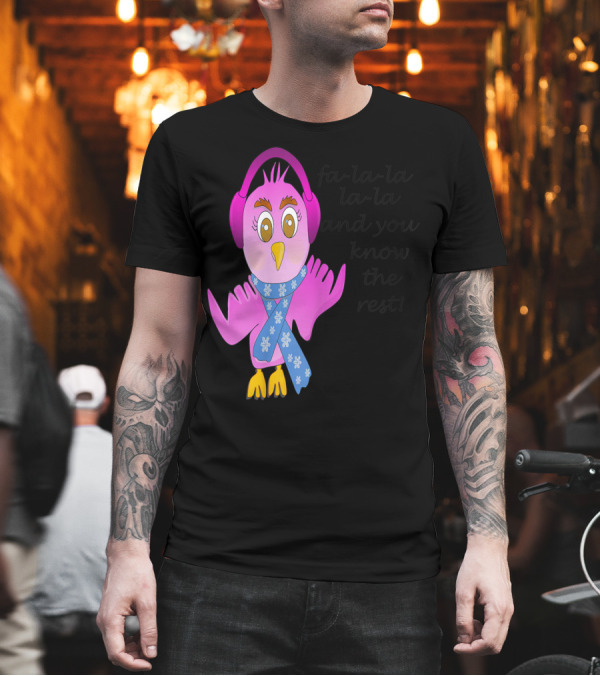 fa-la-la-la And You Know the Rest Chicken Wearing Headphones and Scarf T-Shirt fa-la-la-la And You Know the Rest Chicken Wearing Headphones and Scarf T-Shirt