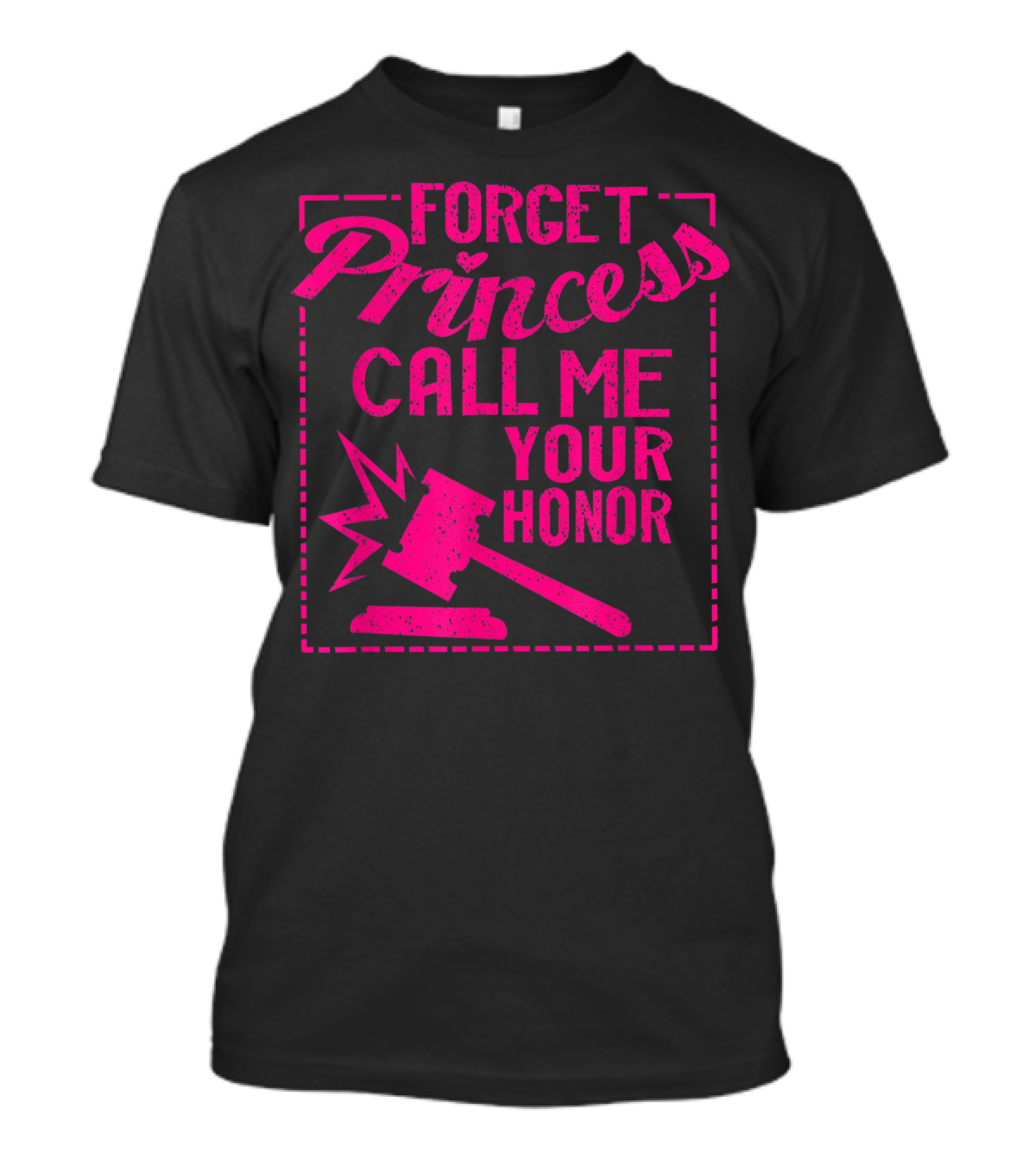Forget Princess Call Me Your Honor Cool Judge Gavel T-Shirt
