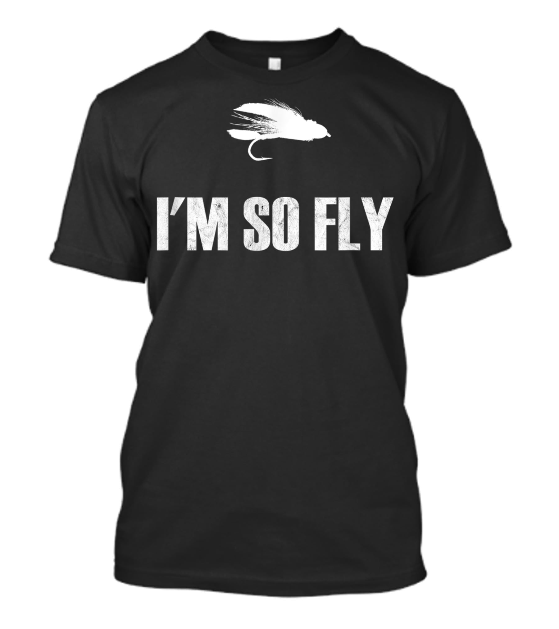 I'm So Fly Fishing Flies Fisherman Hobby T-Shirt