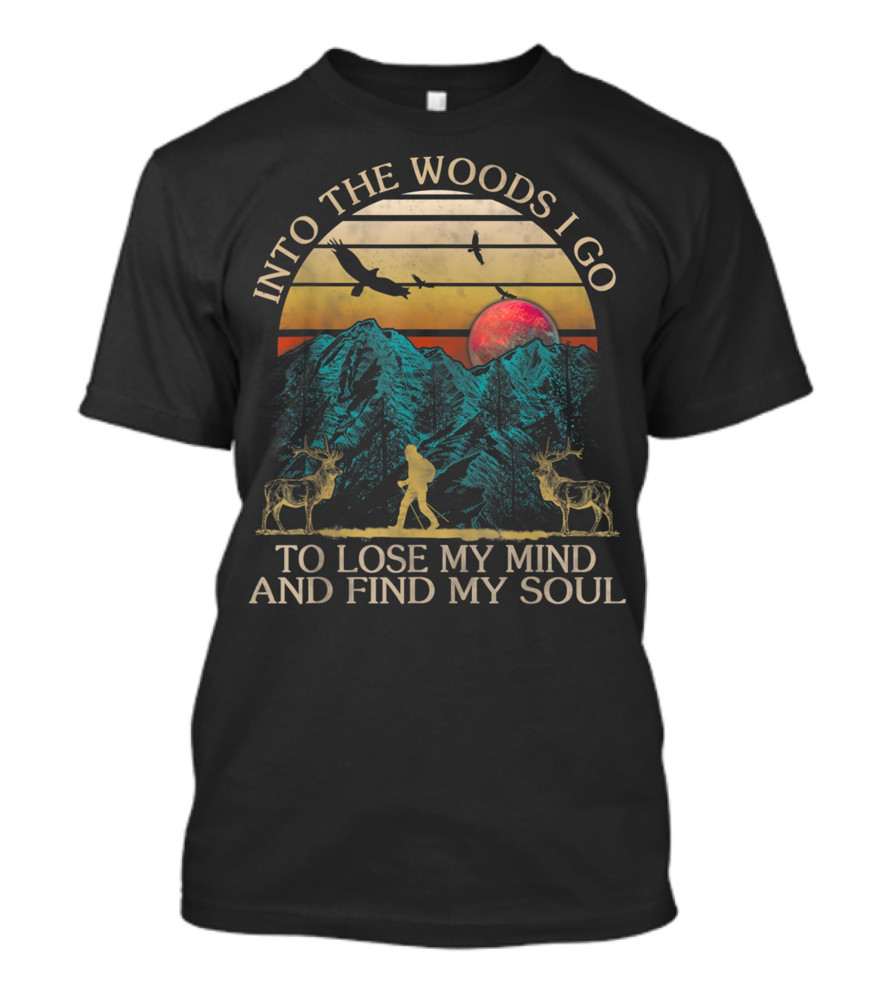 Into The Woods I Go To Lose My Mind And Find My Soul Mountains Sunset Deer T-Shirt