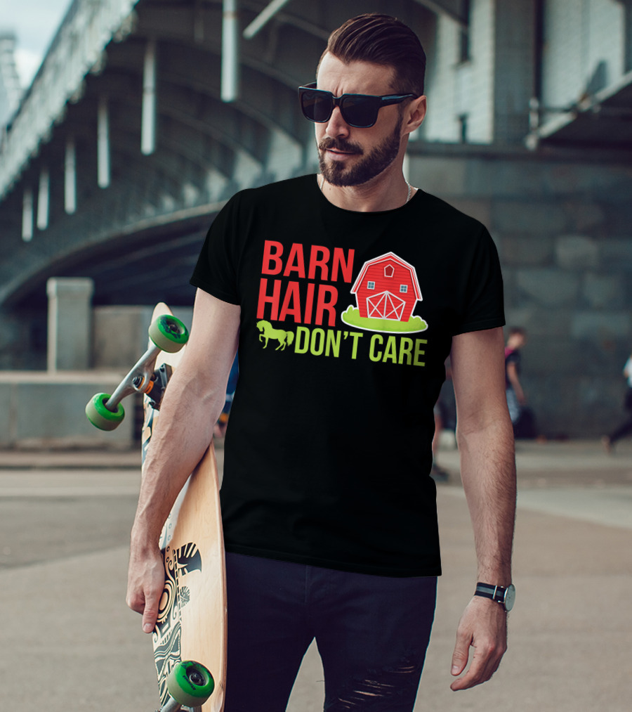 Barn Hair Don't Care Farmer Horse Lover Equestrian Barnyard Horse T-Shirt