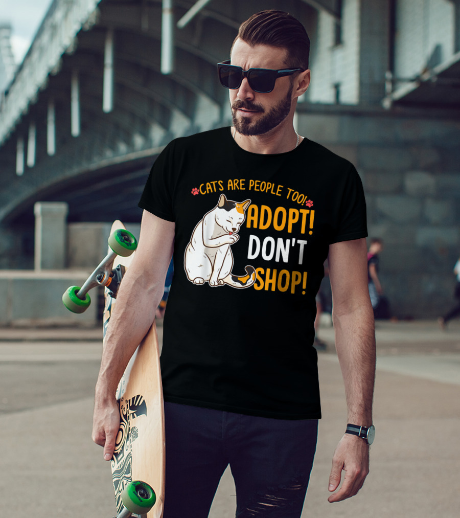 Cats Are People Too Adopt Don't Shop Rescue Cat Lover T-Shirt