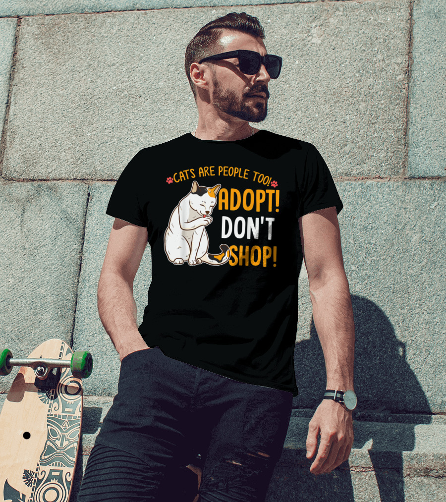 Cats Are People Too Adopt Don't Shop Rescue Cat Lover T-Shirt
