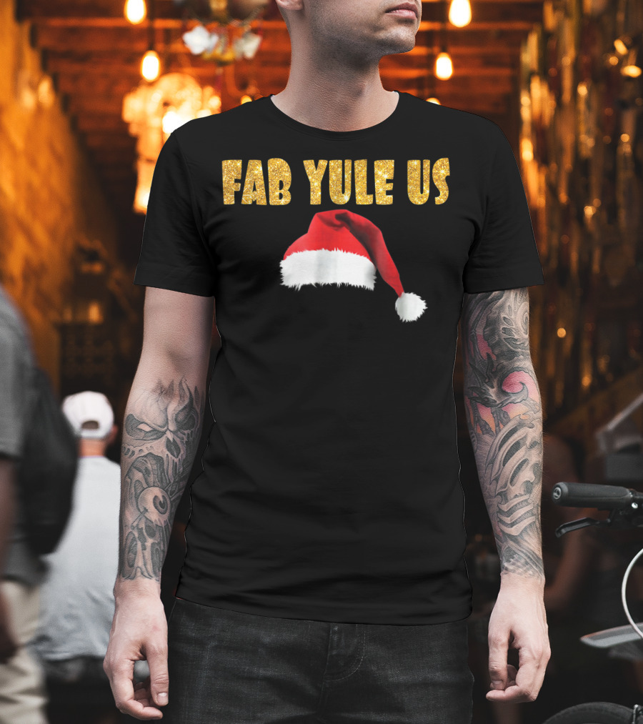 FabYULEus Christmas Festive Santa Hat Funny Yule Xmas14 T-Shirt