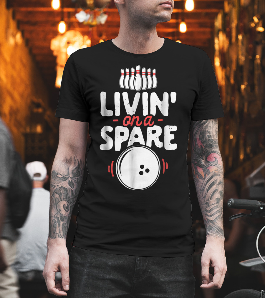 Livin On A Spare Bowling Pin Bowler Bowlers T-Shirt