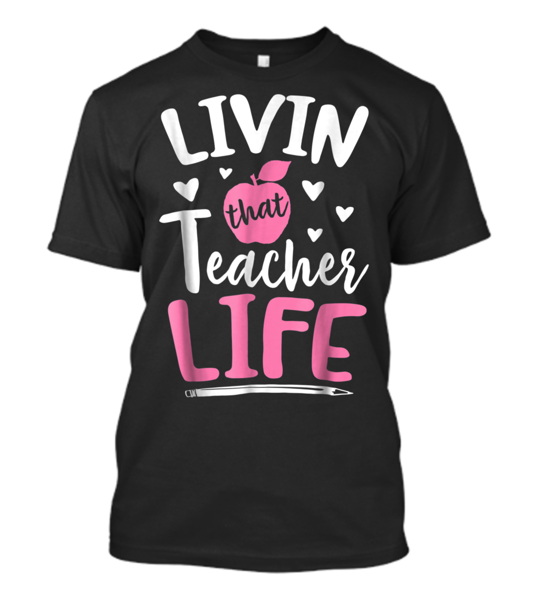Livin That Teacher Life Apple Pencil Hearts T-Shirt