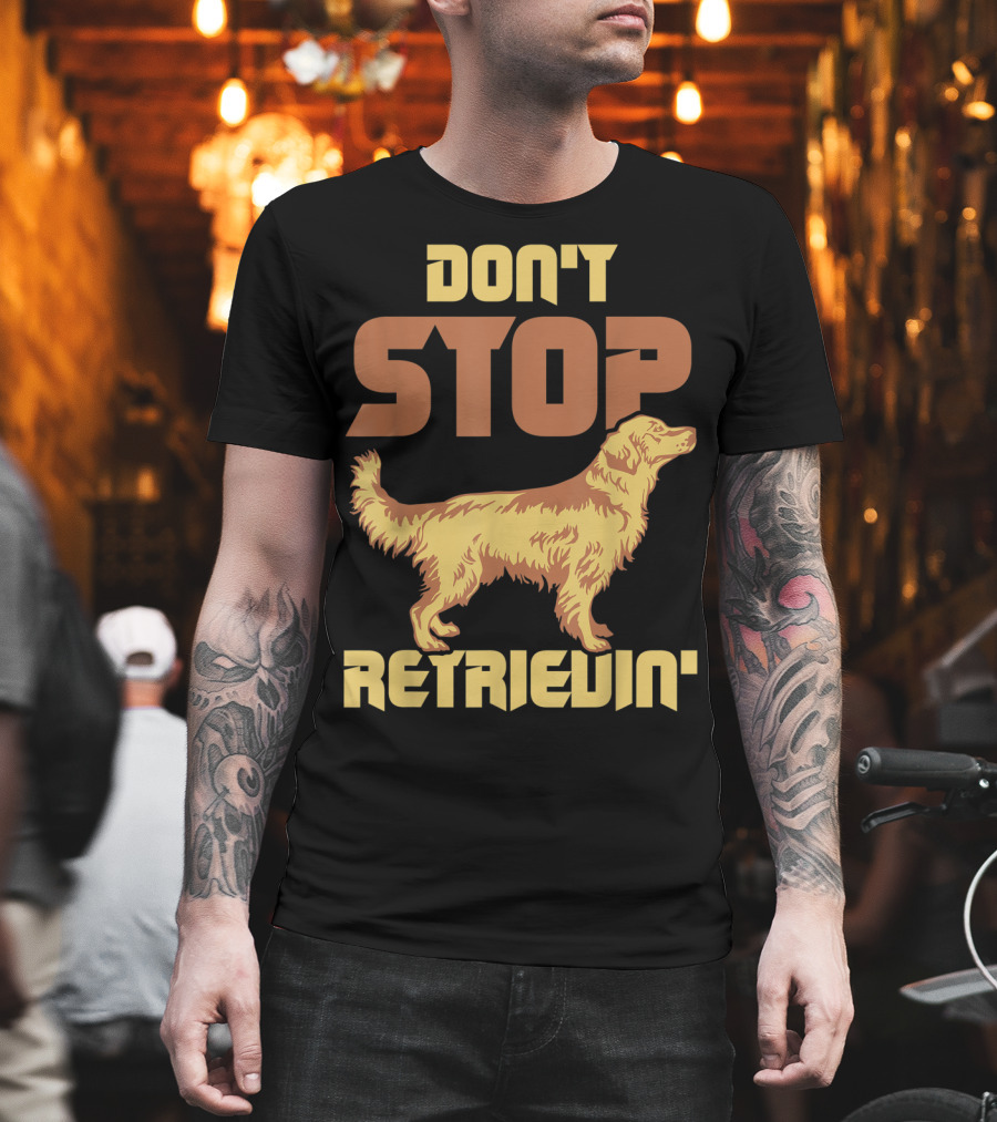 Vintage Don't Stop Retrievin' Golden Retriever T-Shirt