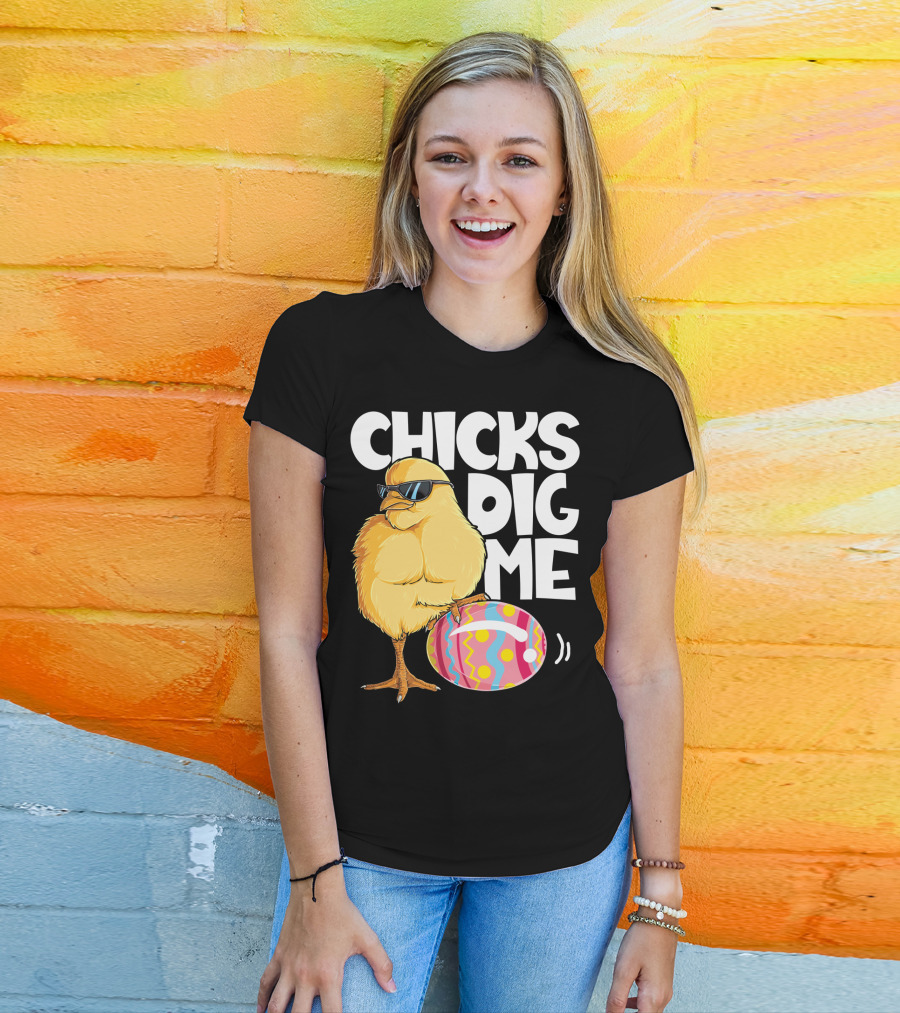 Chicks Dig Me Easter Bunny Ears Egg Men17 Sunglasses Cool Chick Egg T-Shirt