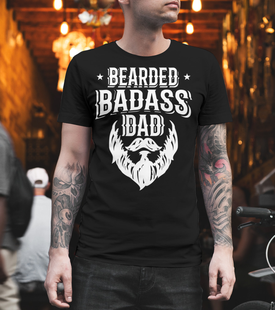 Bearded Badass Dad Bold Beard Funny Daddy T-Shirt