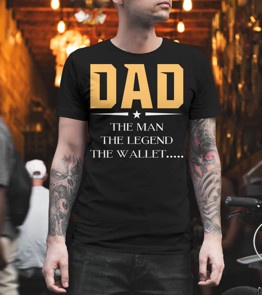 DAD The Man The Legend The Wallet T-Shirt
