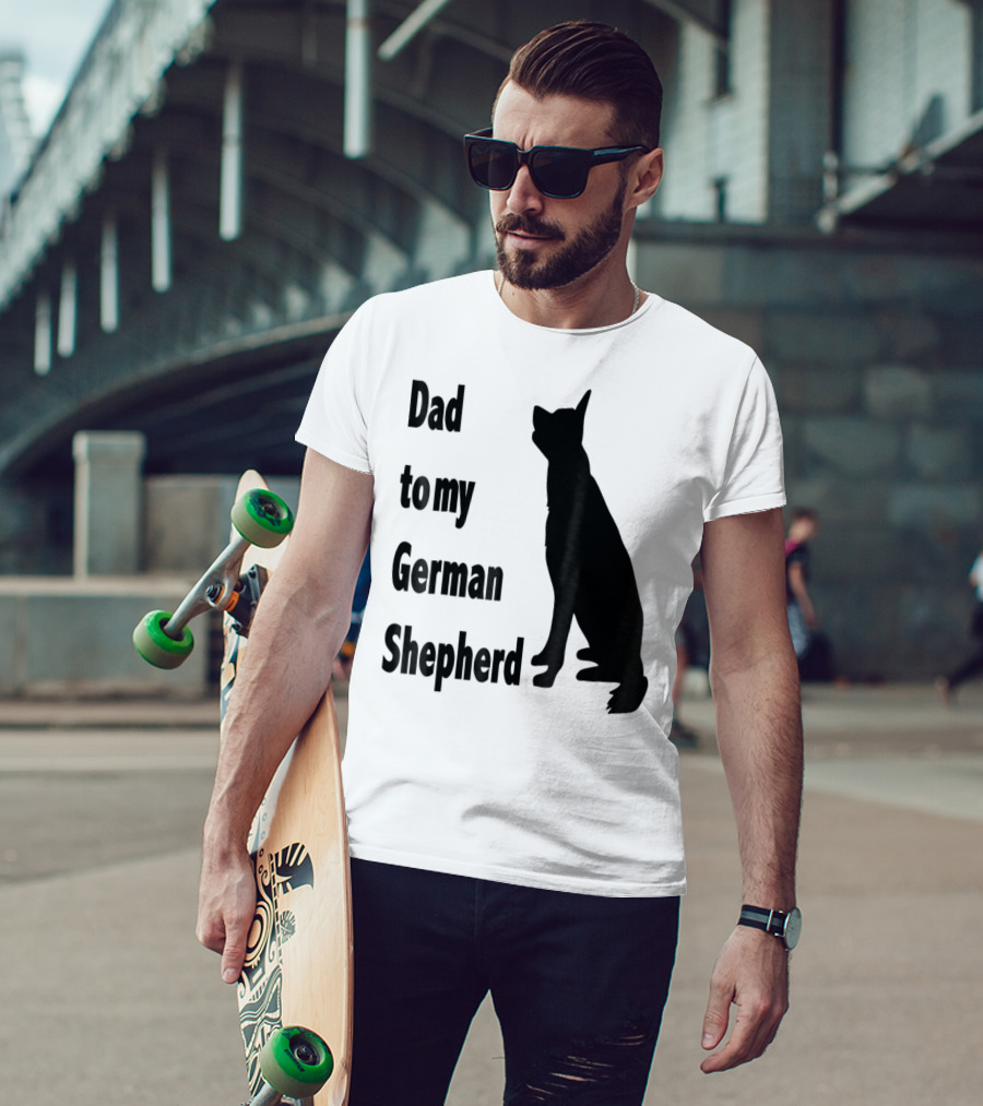 Dad To My German Shepherd T-Shirt