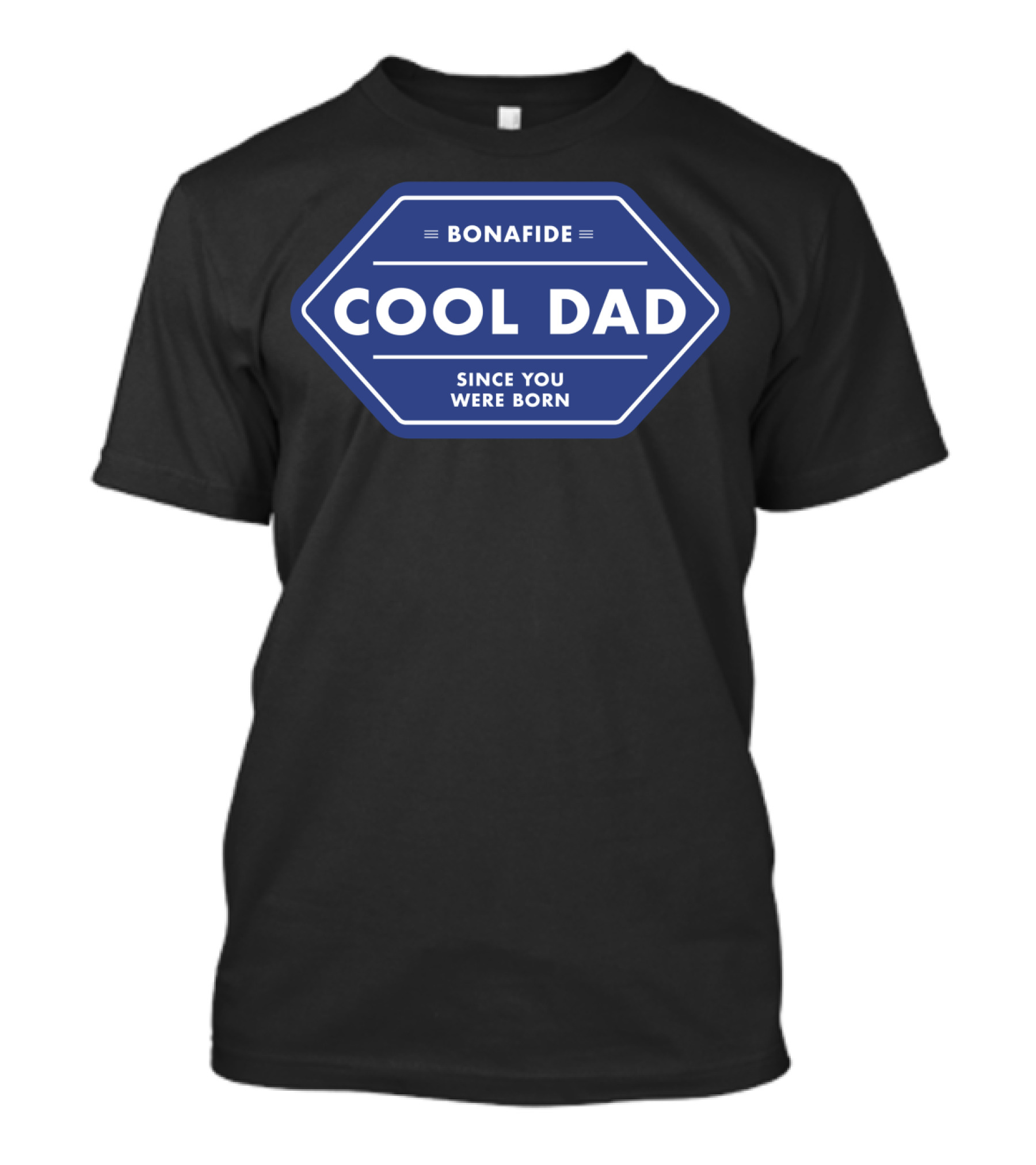 Bonafide Cool Dad Since You Were Born Fathers Day T-Shirt