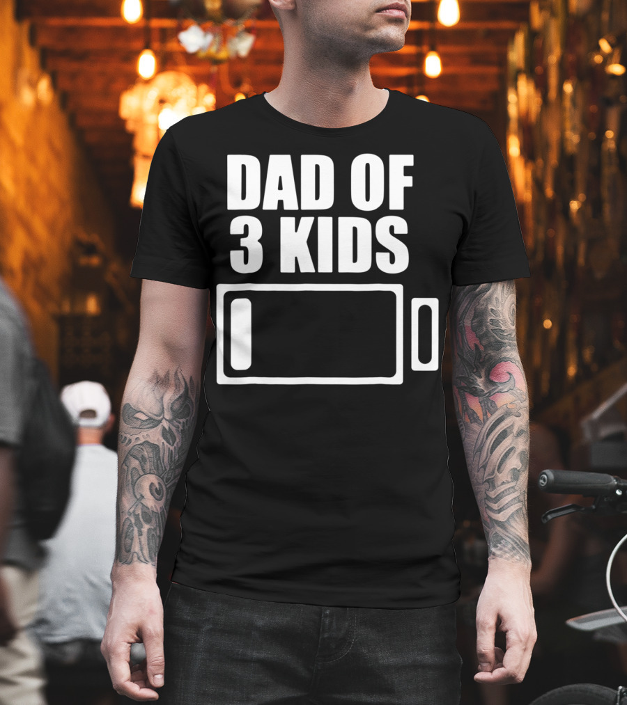 Dad of 3 Kids Low Battery Funny Father T-Shirt